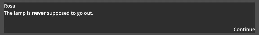 The dialogue box showing: The lamp is never supposed to go out, with never in bold
