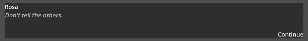 The dialogue box showing: Don't tell the others, in grey italics