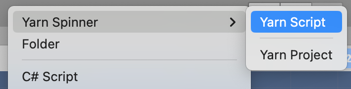 The Project pane's Create menu, with Yarn Spinner > Yarn Script highlighted.