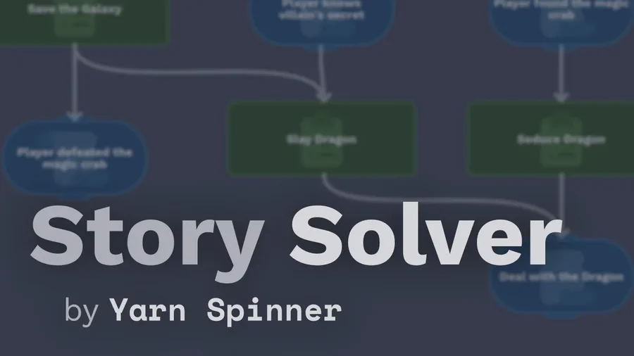 Story Solver by Yarn Spinner.